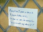 Everytime I pass a church...